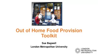 Out of Home Food Provision  Toolkit  Sue Bagwell  London Metropolitan University  Understanding the