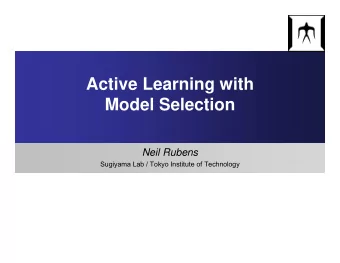 Active Learning with  Active Learning with  Model Selection  Neil Rubens  Sugiyama Lab / Tokyo