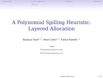 A Polynomial Spilling Heuristic:  Layered Allocation Boubacar Diouf 1 2 , Albert Cohen 1 2 ,