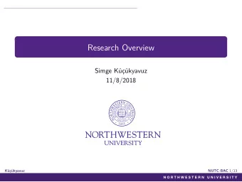 Research Overview  Simge Kkyavuz  11/8/2018  Kkyavuz NUTC-BAC 1/13  About Me  PhD in
