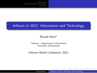 Inforum in 2012: Information and Technology Ronald Horst 1 1 Inforum  Department of Economics