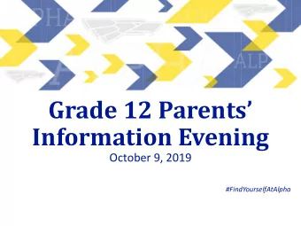 Grade 12 Parents  Information Evening  October 9, 2019  #FindYourselfAtAlpha  We wish to