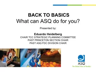 What can ASQ do for you?  Presented by: Eduardo Heidelberg  CHAIR TCC STRATEGIC PLANNING COMMITTEE