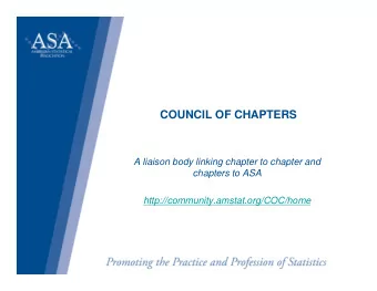 COUNCIL OF CHAPTERS  A liaison body linking chapter to chapter and  chapters to ASA