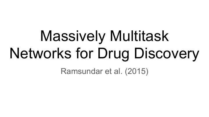 massively multitask networks for drug discovery