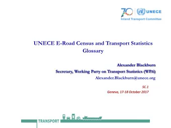 Glossary  Alexander Blackburn  Secretary, Working Party on Transport Statistics (WP.6)