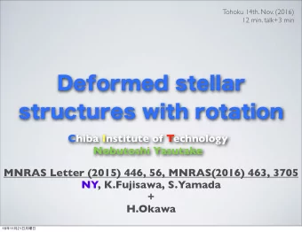 Deformed stellar  structures with rotation  Tohoku 14th. Nov. (2016)  12 min. talk+3 min  Chiba