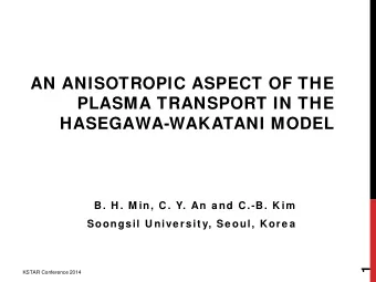 AN ANISOTROPIC ASPECT OF THE  PLASMA TRANSPORT IN THE  HASEGAWA-WAKATANI MODEL  B. H . M in, C. Y.