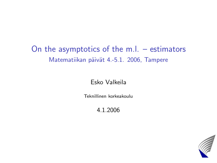 on the asymptotics of the m l estimators