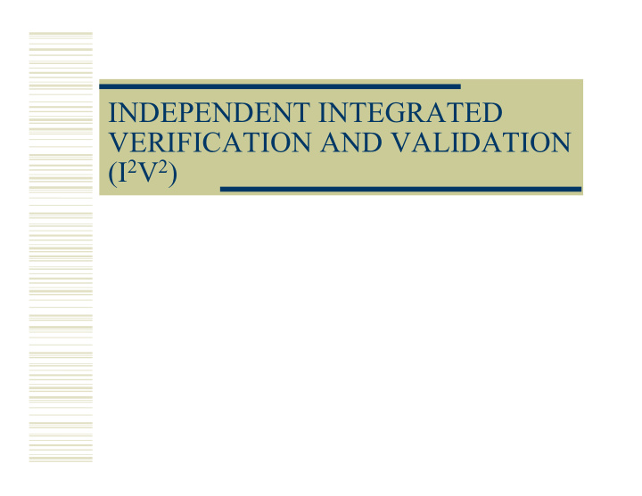 independent integrated verification and validation i 2 v