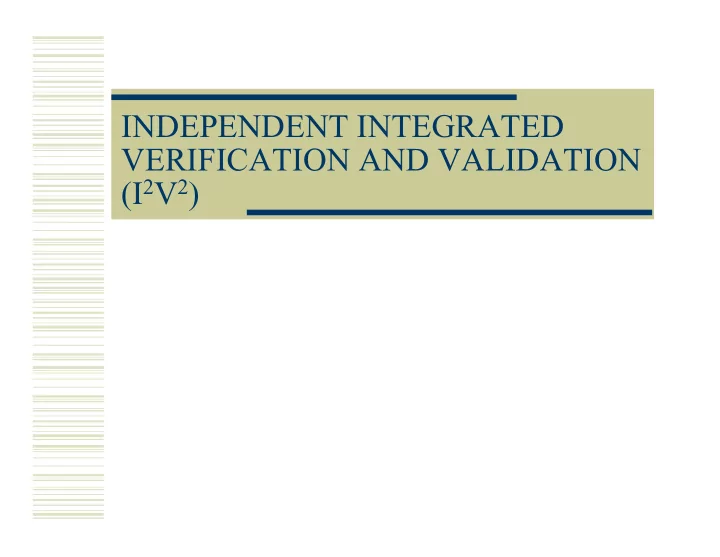 independent integrated verification and validation i 2 v