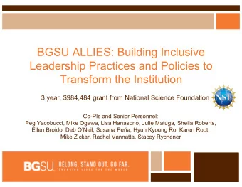 BGSU ALLIES: Building Inclusive  Leadership Practices and Policies to  Transform the Institution  3