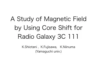 A Study of Magnetic Field  by Using Core Shift for  Radio Galaxy 3C 111  K.Shiotani ,  K.Fujisawa,
