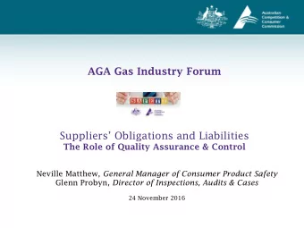 AGA Gas Industry Forum Suppliers Obligations and Liabilities  The Role of Quality Assurance