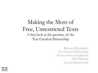 Making the Most of Free, Unrestricted Texts  A first look at the promise of the Text Creation