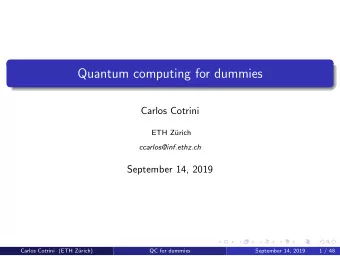 Quantum computing for dummies  Carlos Cotrini  ETH Z  urich  ccarlos@inf.ethz.ch  September 14,