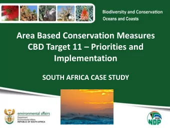 Area Based Conservation Measures CBD Target 11  Priorities and  Implementation SOUTH AFRICA CASE
