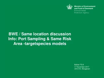 BWE / Same location discussion  Info: Port Sampling &amp; Same Risk  Area -targetspecies models