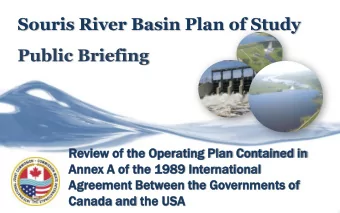 Souris River Basin Plan of Study  Public Briefing  Review  w of t  the Ope  pera  rating  ting Plan