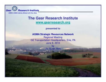 The Gear Research Institute  www.gearresearch.org  presented to  AGMA Strategic Resources Network