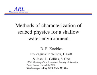 ARL  The University of Texas at Austin  Methods of characterization of  seabed physics for a