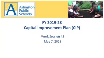 FY 2019-28  Capital Improvement Plan (CIP)  Work Session #2  May 7, 2019  1  Follow the CIP Process