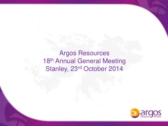 Argos Resources 18 th Annual General Meeting Stanley, 23 rd October 2014  Important Notice  This