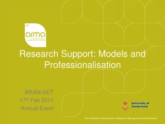 Research Support: Models and  Professionalisation  BRAM-NET 17 th Feb 2011  Annual Event  The