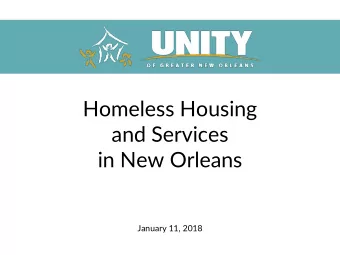 Homeless Housing  and Services  in New Orleans  January 11, 2018  UNITY of Greater New  Orleans is