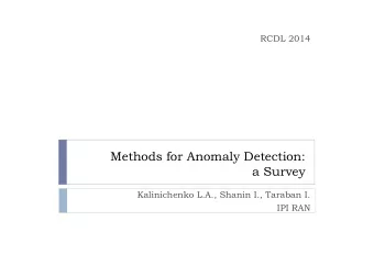 Methods for Anomaly Detection:  a Survey  Kalinichenko L.A., Shanin I., Taraban I.  IPI RAN