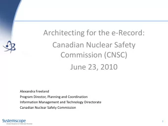 Canadian Nuclear Safety  Commission (CNSC)  June 23, 2010  Alexandra Freeland  Program Director,
