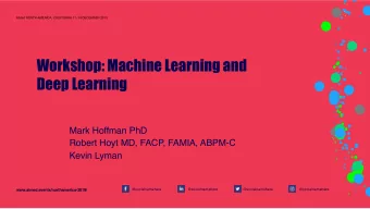 Workshop: Machine Learning and  Deep Learning  Mark Hoffman PhD  Robert Hoyt MD, FACP, FAMIA,