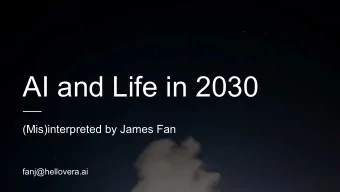 AI and Life in 2030  (Mis)interpreted by James Fan  fanj@hellovera.ai  Outline 1. History of AI 2.