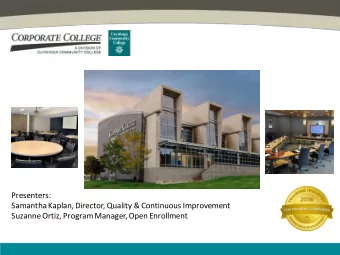 Presenters:  Samantha Kaplan, Director, Quality &amp; Continuous Improvement  Suzanne Ortiz,