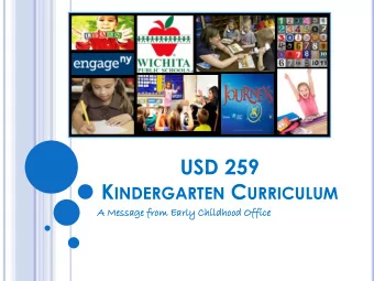 USD 259 K INDERGARTEN C URRICULUM  A Me  Message  age from  om Early  ly Chil  hildhoo  dhood  d Of