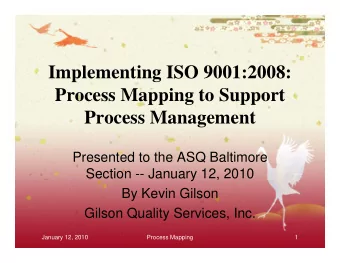 Implementing ISO 9001:2008:  p  g  Process Mapping to Support  Process Management  Process