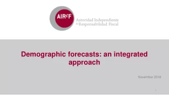 approach  November 2018  1  Why does AIReF need demographic forecasts?:  AIReF must analyse the