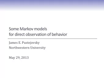 Some Markov models  for direct observation of behavior  James E. Pustejovsky  Northwestern