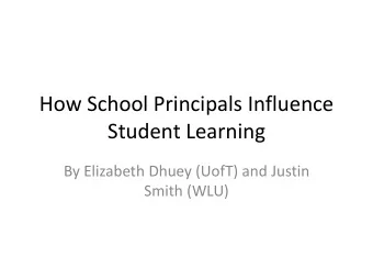 Student Learning  By Elizabeth Dhuey (UofT) and Justin  Smith (WLU)  Why Examine Principals?