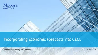 Inc  Incorporatin  ing Economic  ic For  orecasts  ts in  into CECL  July 19, 2018  Sohini