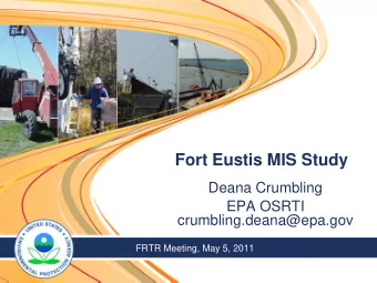 Fort Eustis MIS Study  Deana Crumbling  EPA OSRTI  crumbling.deana@epa.gov  FRTR Meeting, May 5,