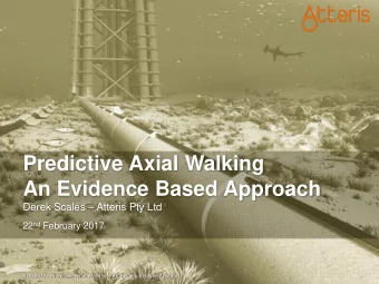 Predictive Axial Walking  An Evidence Based Approach Derek Scales  Atteris Pty Ltd 22 nd