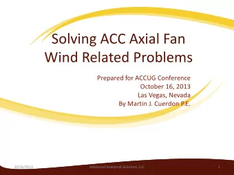 Solving ACC Axial Fan  Wind Related Problems  Prepared for ACCUG Conference  October 16, 2013  Las