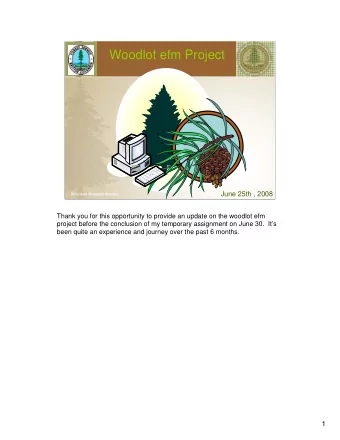 Woodlot efm Project  June 25th , 2008  Thank you for this opportunity to provide an update on the