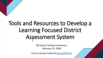 Tools and Resources to Develop a  Learning Focused District  Assessment System  MI School Testing