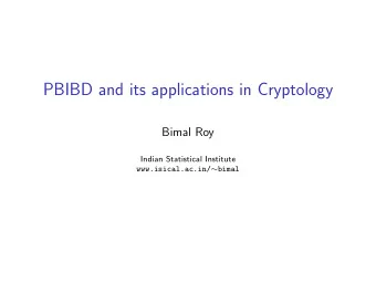 PBIBD and its applications in Cryptology  Bimal Roy  Indian Statistical Institute www.isical.ac.in/