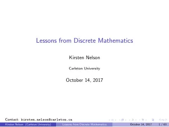 Lessons from Discrete Mathematics  Kirsten Nelson  Carleton University  October 14, 2017 Contact: