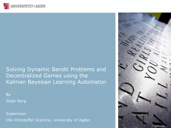 By  Stian Berg  Supervisor  Ole-Christoffer Granmo, University of Agder  Introduction  Thesis