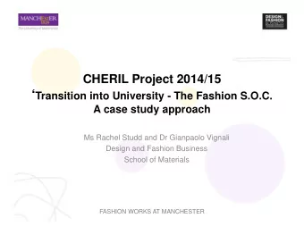 FASHION WORKS AT MANCHESTER  Outline  1. Current Status (RS)  2. Methodology (GV)  3.