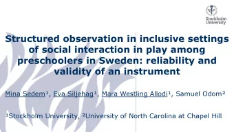 preschoolers in Sweden: reliability and  validity of an instrument  Mina Sedem, Eva Siljehag,